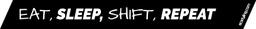 Avlång dekal - Eat, sleep, shift, repeat
